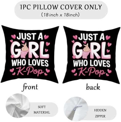 K-pop Decor, Just a Girl Who Loves K-pop Room Decor, Rustic Anime Lovers Throw Girls K-pop Gifts Pillow Covers for Living Room Home Girl Bedroom Decoration Gifts-Black