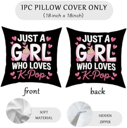 K-pop Decor, Just a Girl Who Loves K-pop Room Decor, Rustic Anime Lovers Throw Girls K-pop Gifts Pillow Covers for Living Room Home Girl Bedroom Decoration Gifts-Black