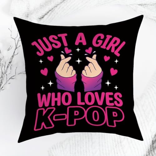 K-pop Decor, Just a Girl Who Loves K-pop Room Decor, Rustic Anime Lovers Throw Girls K-pop Gifts Pillow Covers for Living Girl Bedroom Decoration Gifts