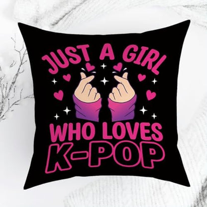 K-pop Decor, Just a Girl Who Loves K-pop Room Decor, Rustic Anime Lovers Throw Girls K-pop Gifts Pillow Covers for Living Girl Bedroom Decoration Gifts