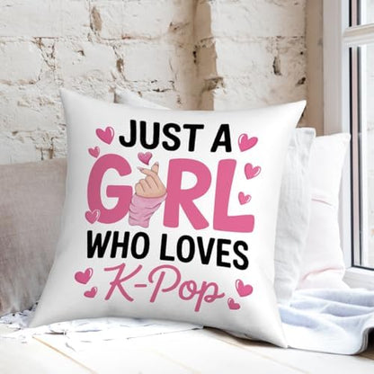 K-pop Decor, Just a Girl Who Loves K-pop Room Decor, Rustic Anime Lovers Throw Girls K-pop Gifts Pillow Covers for Living Room Home Girl Bedroom Decoration Gifts-White