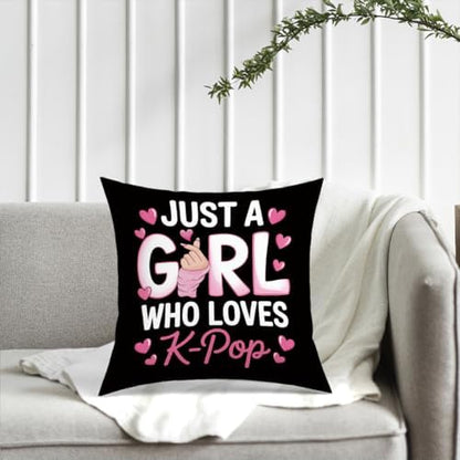 K-pop Decor, Just a Girl Who Loves K-pop Room Decor, Rustic Anime Lovers Throw Girls K-pop Gifts Pillow Covers for Living Room Home Girl Bedroom Decoration Gifts-Black