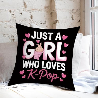 K-pop Decor, Just a Girl Who Loves K-pop Room Decor, Rustic Anime Lovers Throw Girls K-pop Gifts Pillow Covers for Living Room Home Girl Bedroom Decoration Gifts-Black
