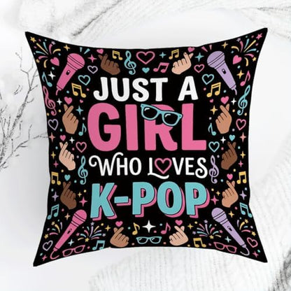 K-pop Decor, Just a Girl Who Loves K-pop Room Decor, Anime Lovers Throw Girls K-pop Gifts Pillow Covers for Living Room Home Girl Bedroom Decoration Gifts