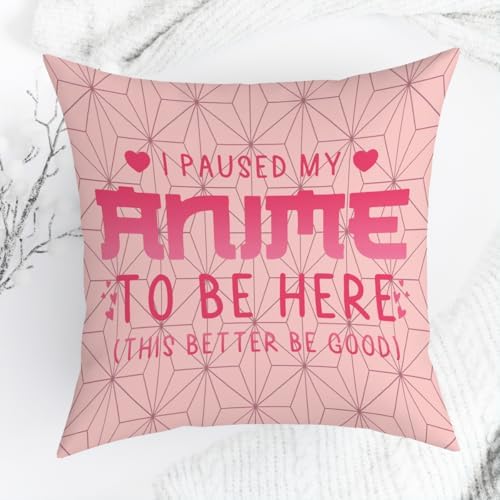 Anime Decor, I Paused My Anime to Be Here Anime Room Decorative Throw Pillow Covers, Girls Anime Gifts Anime Lovers for Home Living Room Girl Women Bedroom Decoration Gifts Pink
